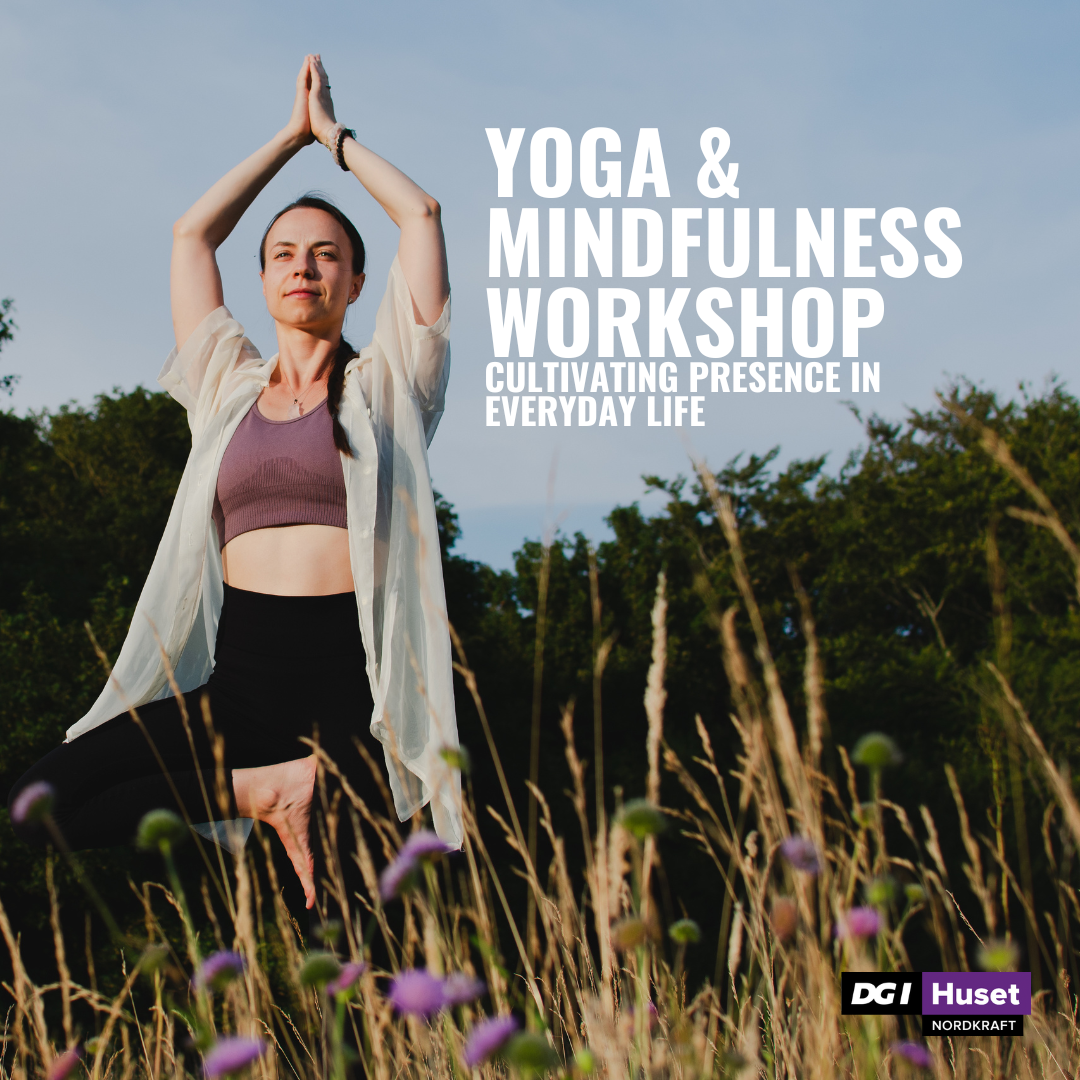 YOGA & MINDFULNESS WORKSHOP CULTIVATING PRESENCE IN EVERYDAY LIFE D.30. AUGUST